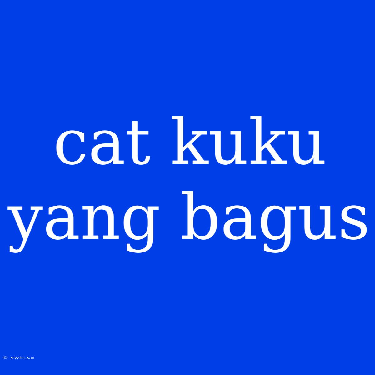 Cat Kuku Yang Bagus