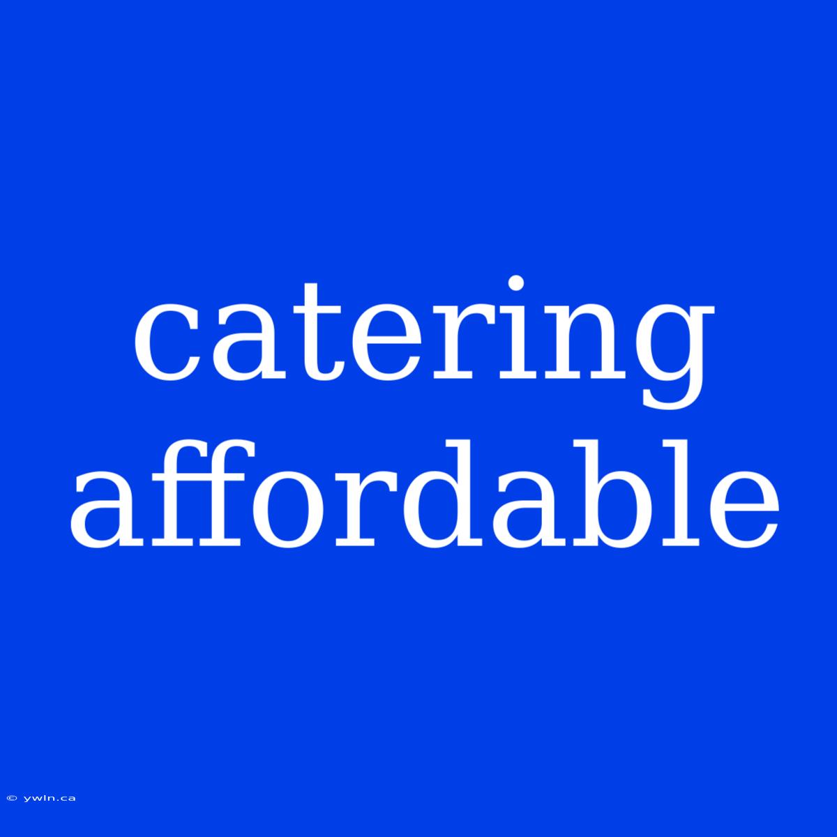 Catering Affordable