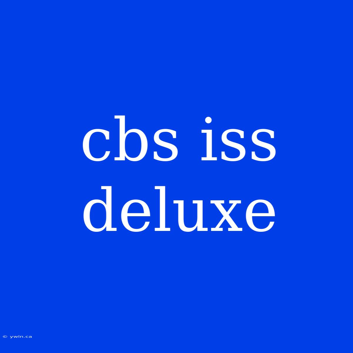 Cbs Iss Deluxe