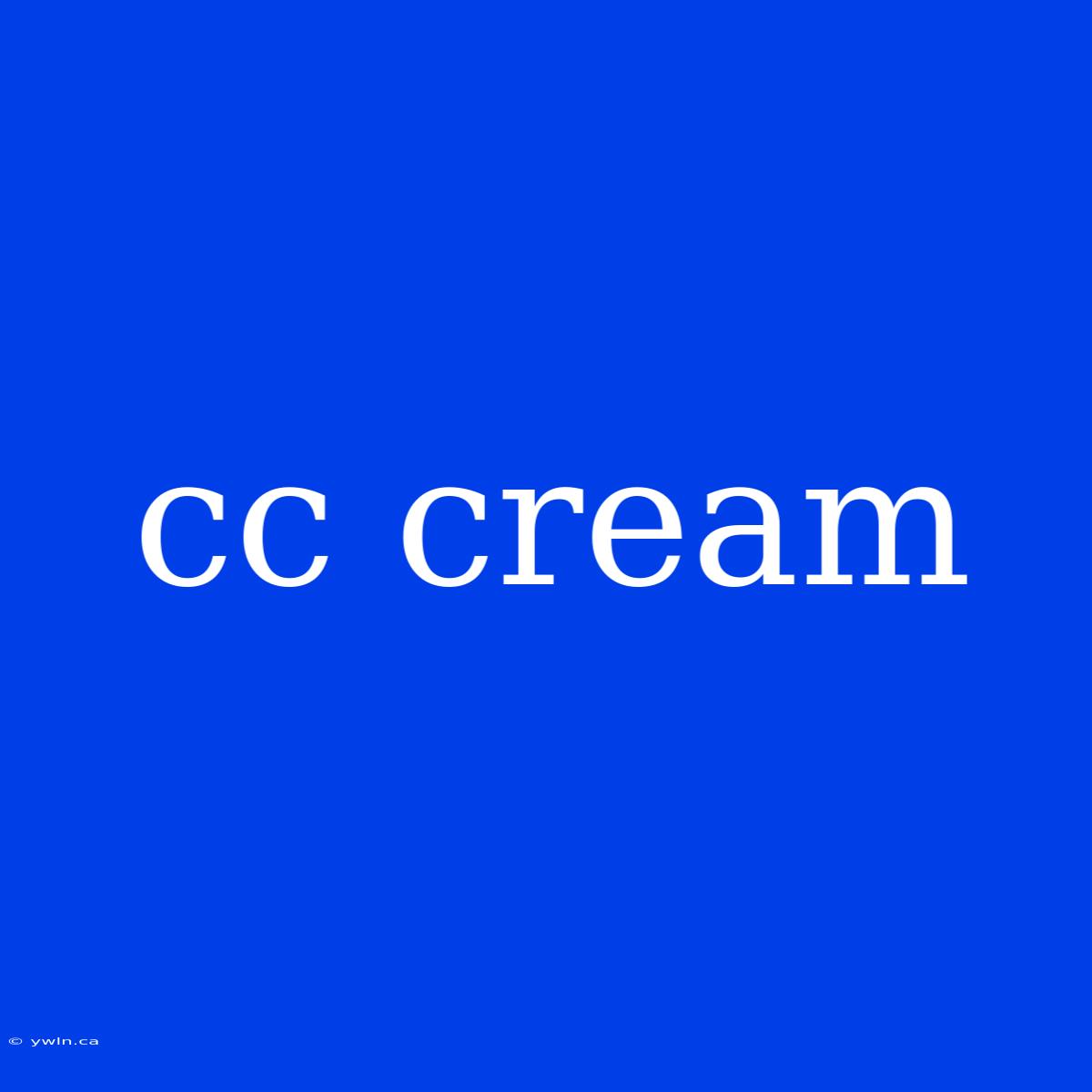 Cc Cream