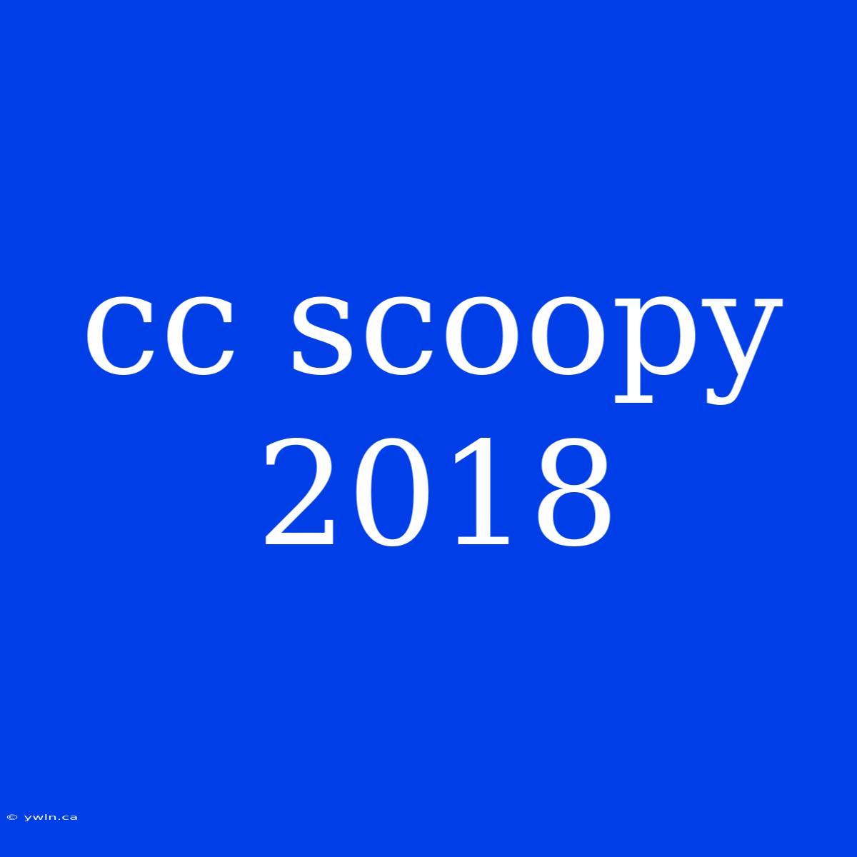 Cc Scoopy 2018