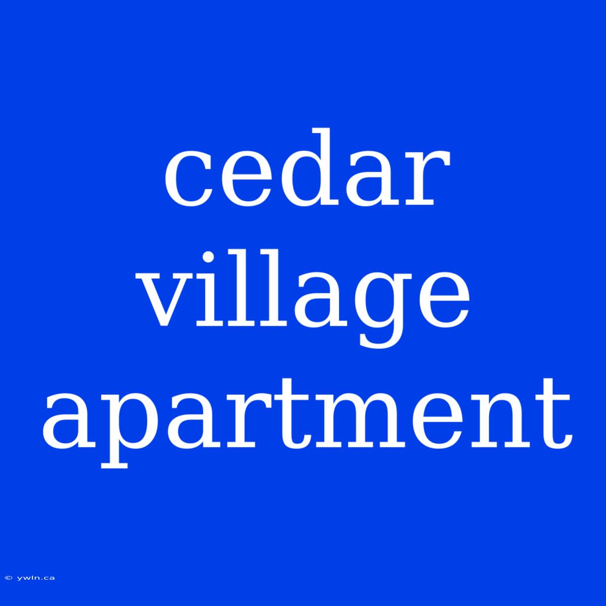 Cedar Village Apartment