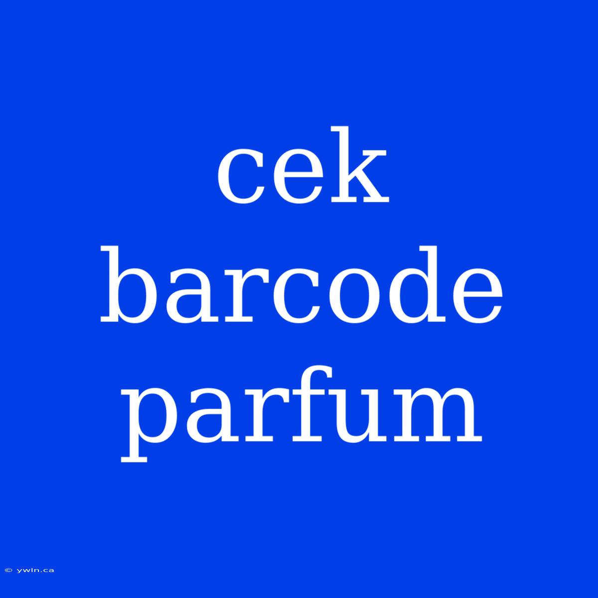 Cek Barcode Parfum