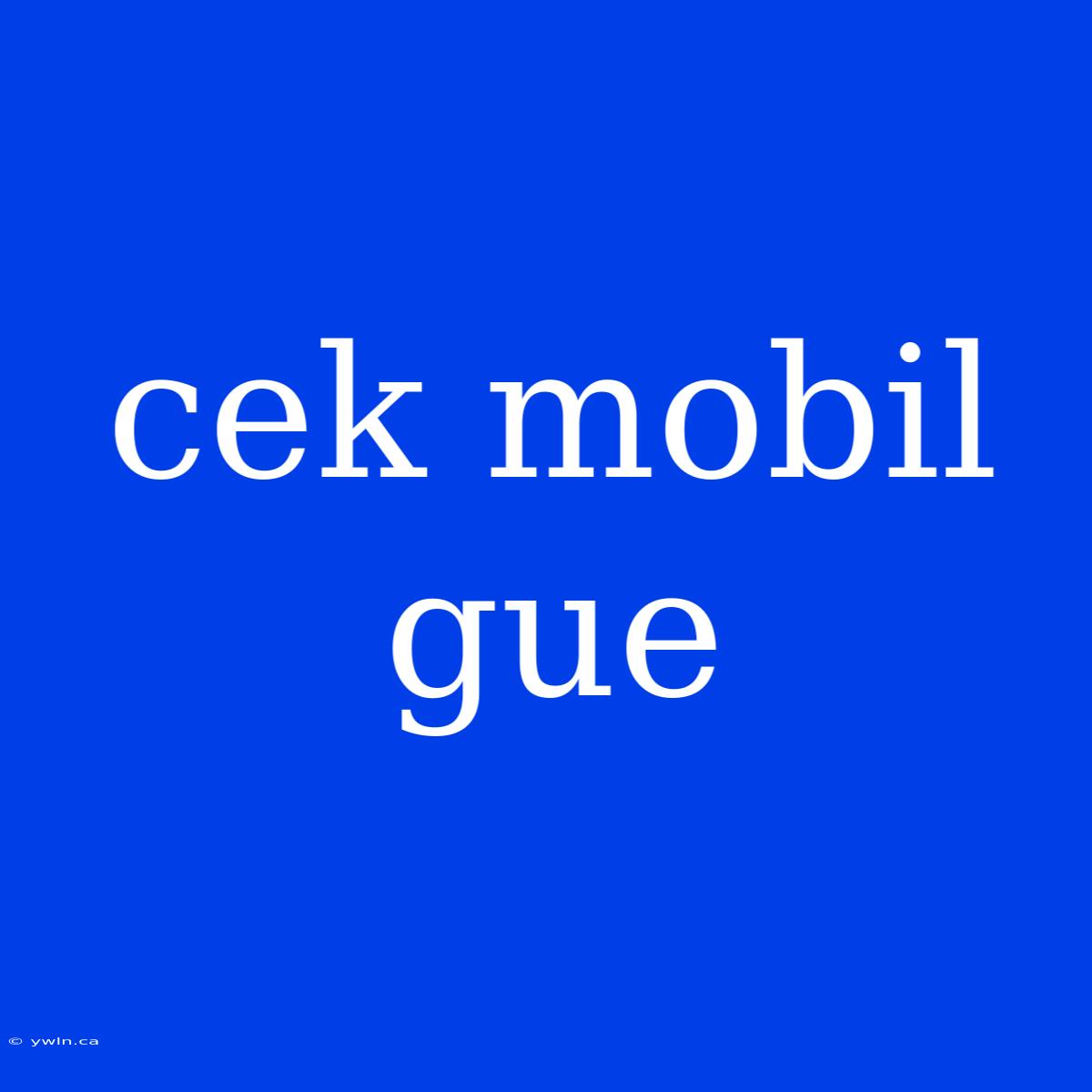 Cek Mobil Gue