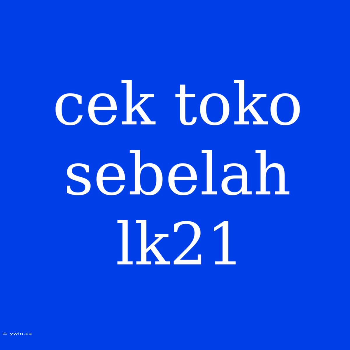 Cek Toko Sebelah Lk21