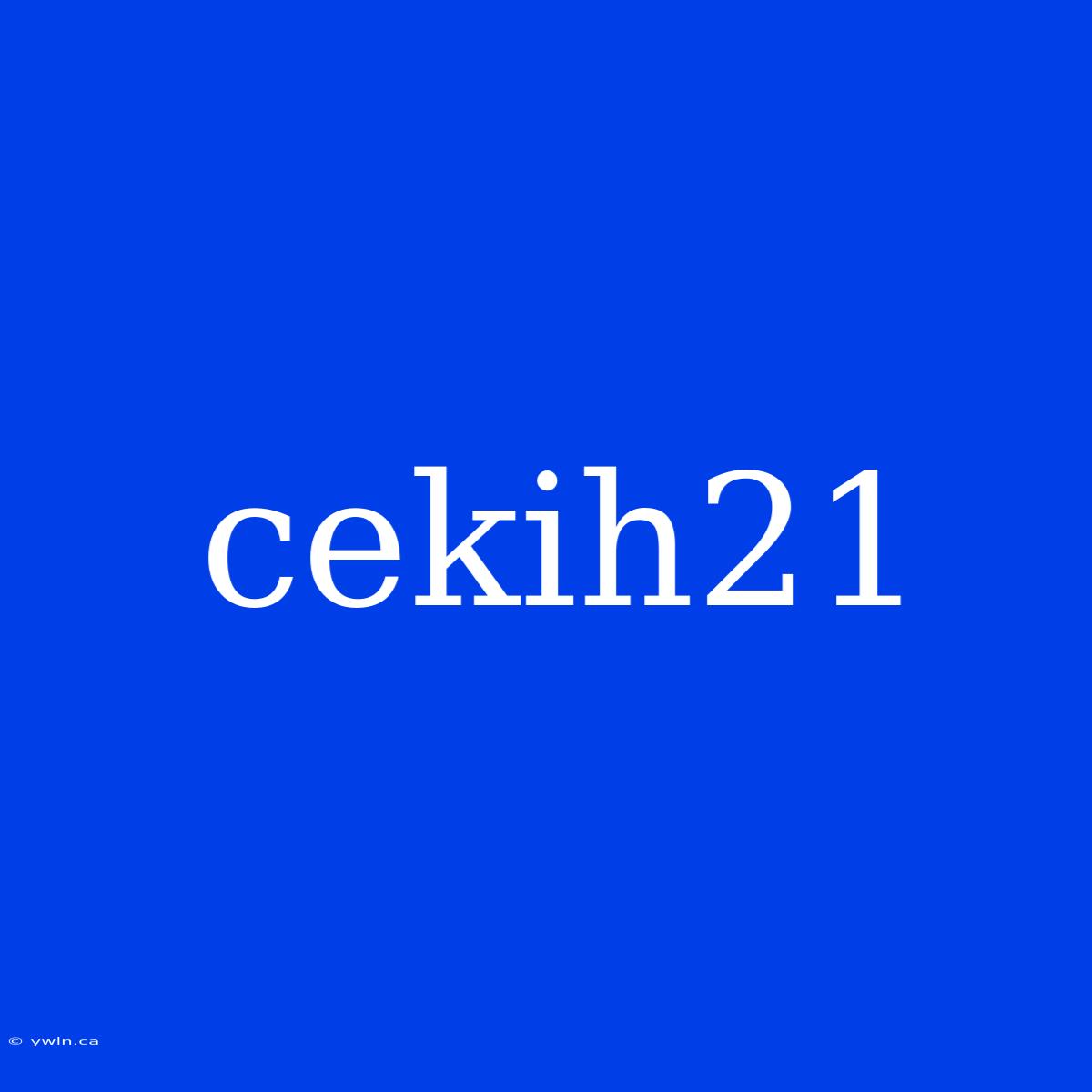 Cekih21