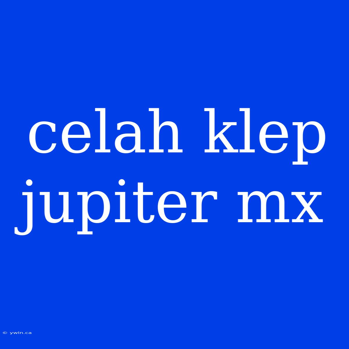 Celah Klep Jupiter Mx