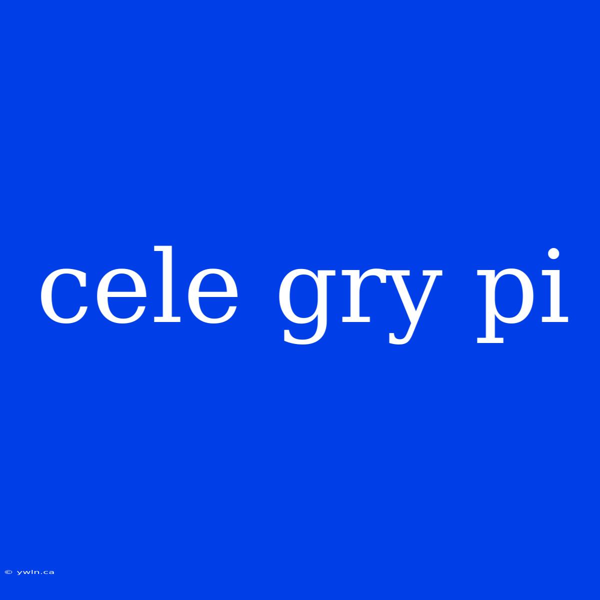 Cele Gry Pi