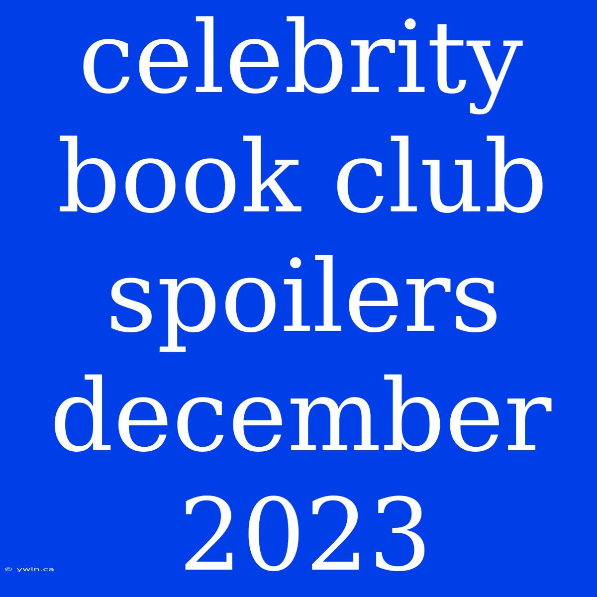 Celebrity Book Club Spoilers December 2023