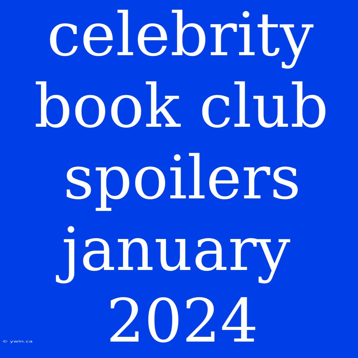 Celebrity Book Club Spoilers January 2024