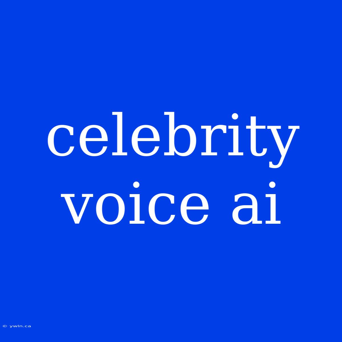 Celebrity Voice Ai