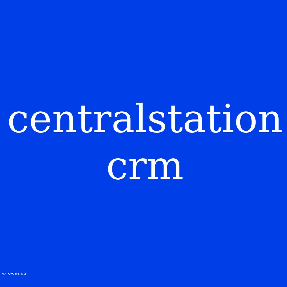 Centralstation Crm