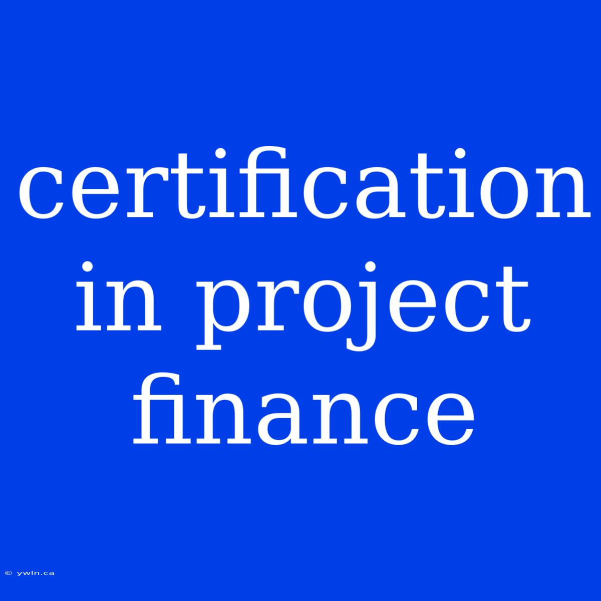 Certification In Project Finance