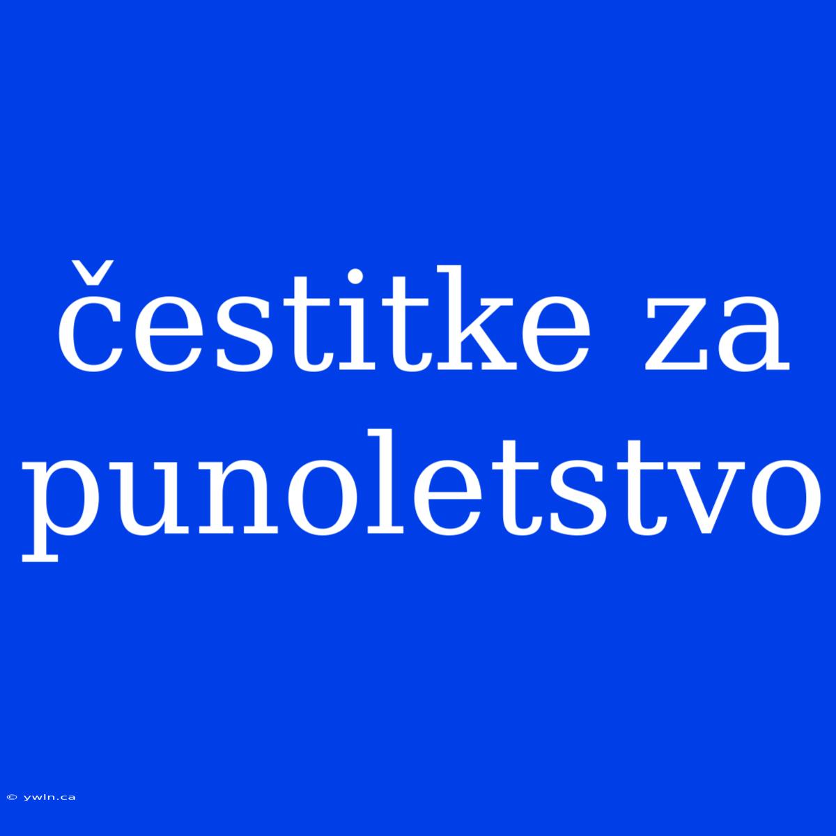 Čestitke Za Punoletstvo