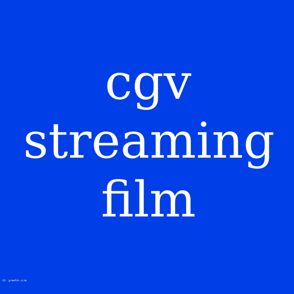 Cgv Streaming Film