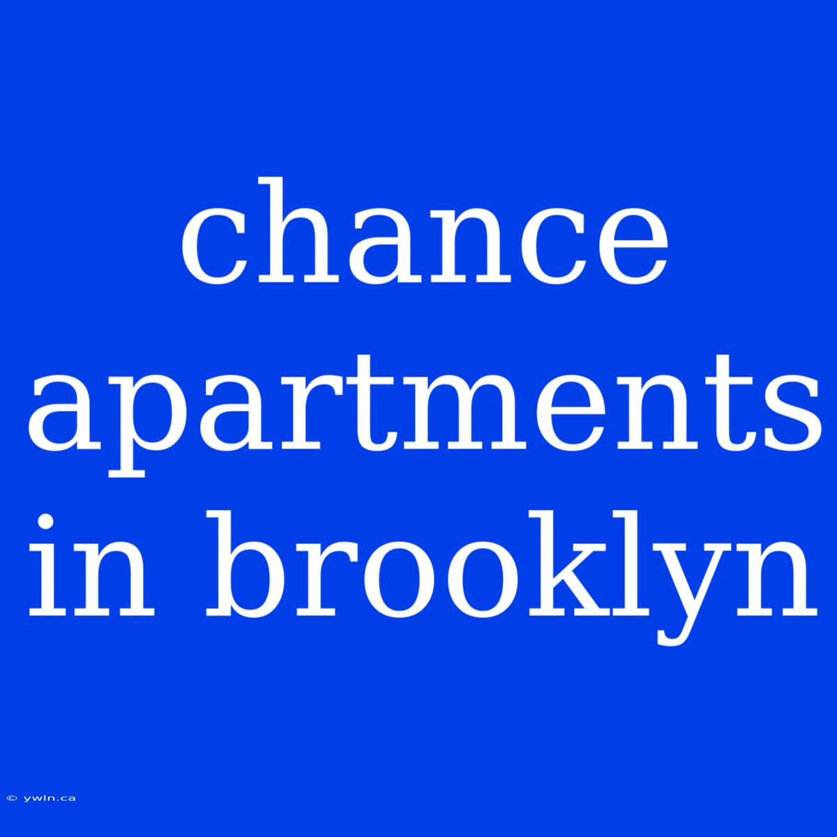 Chance Apartments In Brooklyn