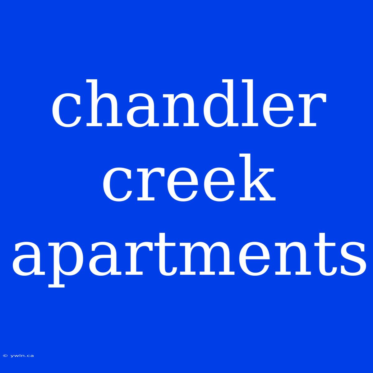 Chandler Creek Apartments