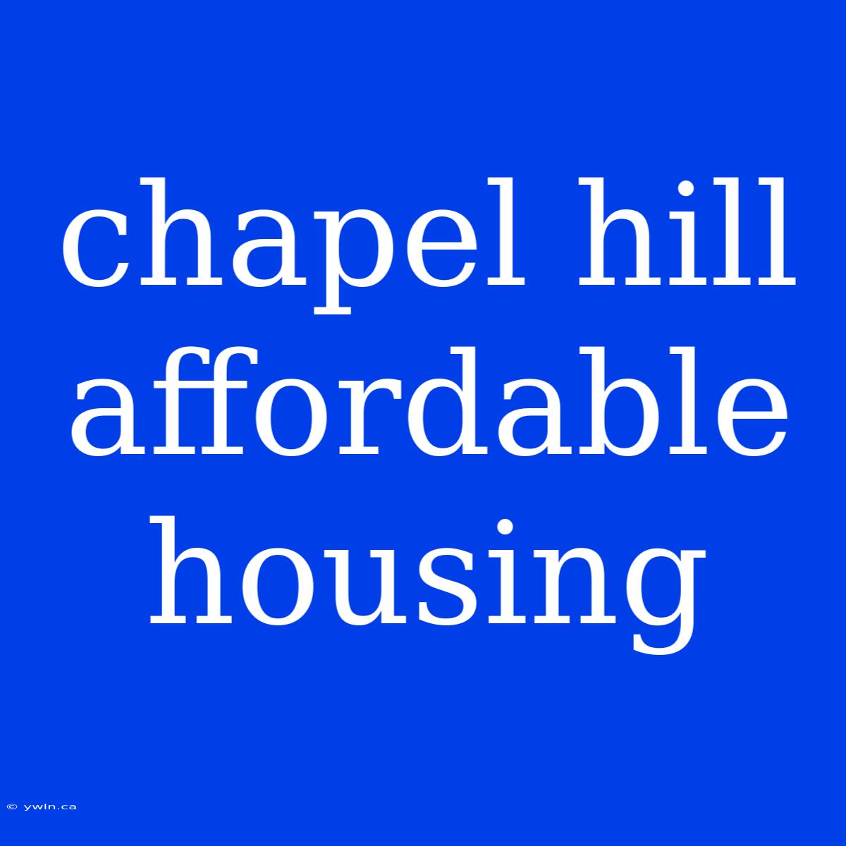 Chapel Hill Affordable Housing