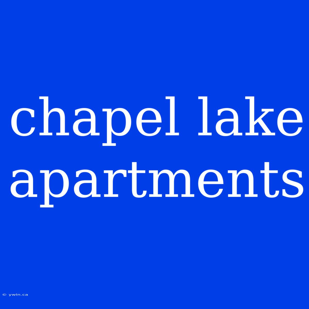 Chapel Lake Apartments