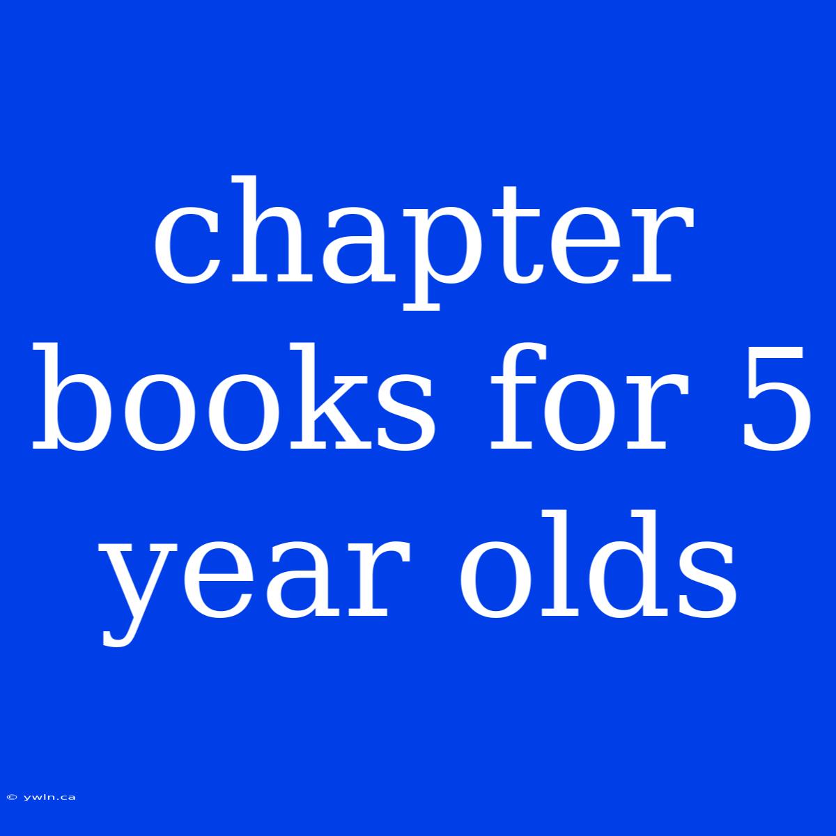 Chapter Books For 5 Year Olds