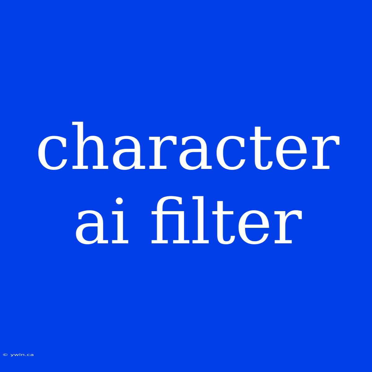 Character Ai Filter