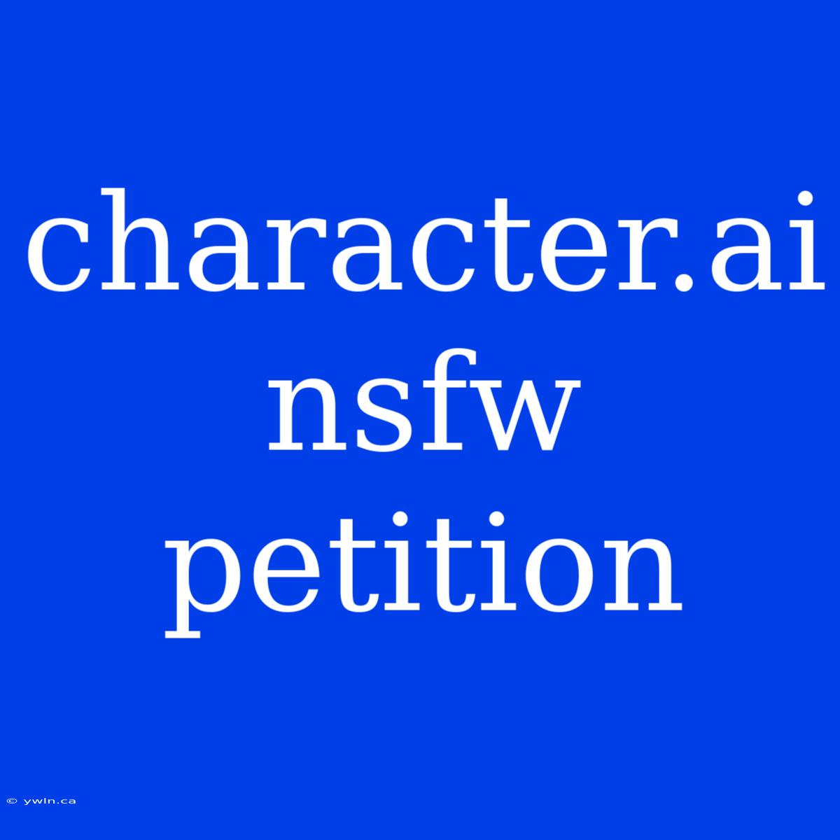 Character.ai Nsfw Petition