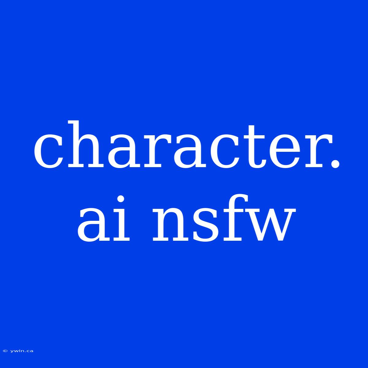 Character. Ai Nsfw