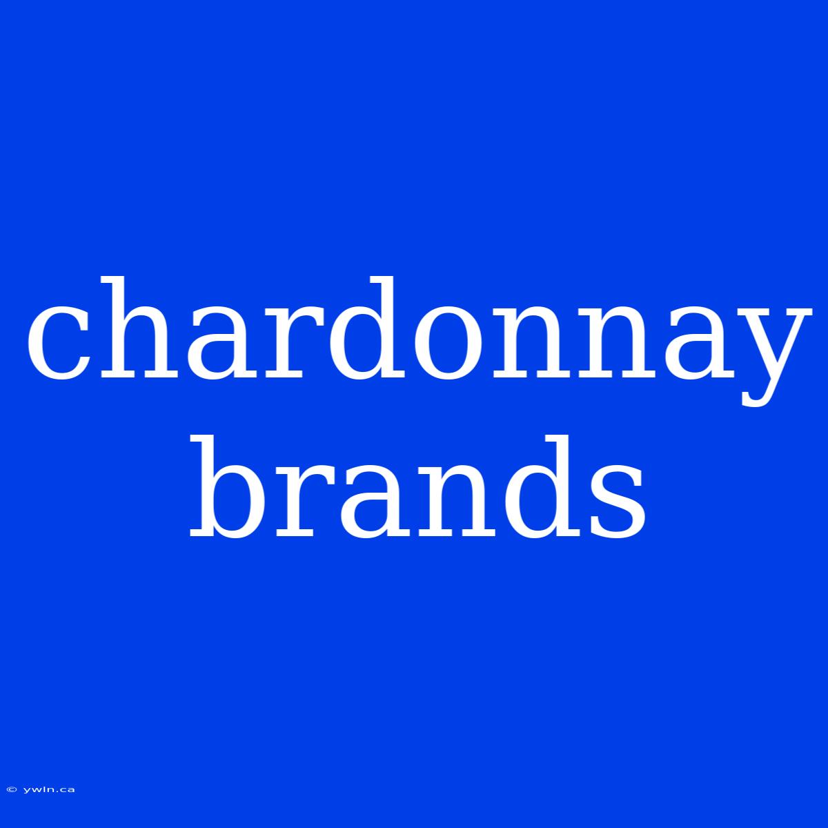 Chardonnay Brands