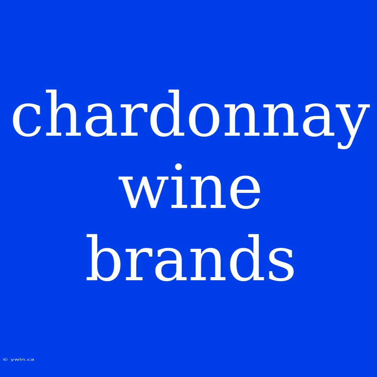 Chardonnay Wine Brands