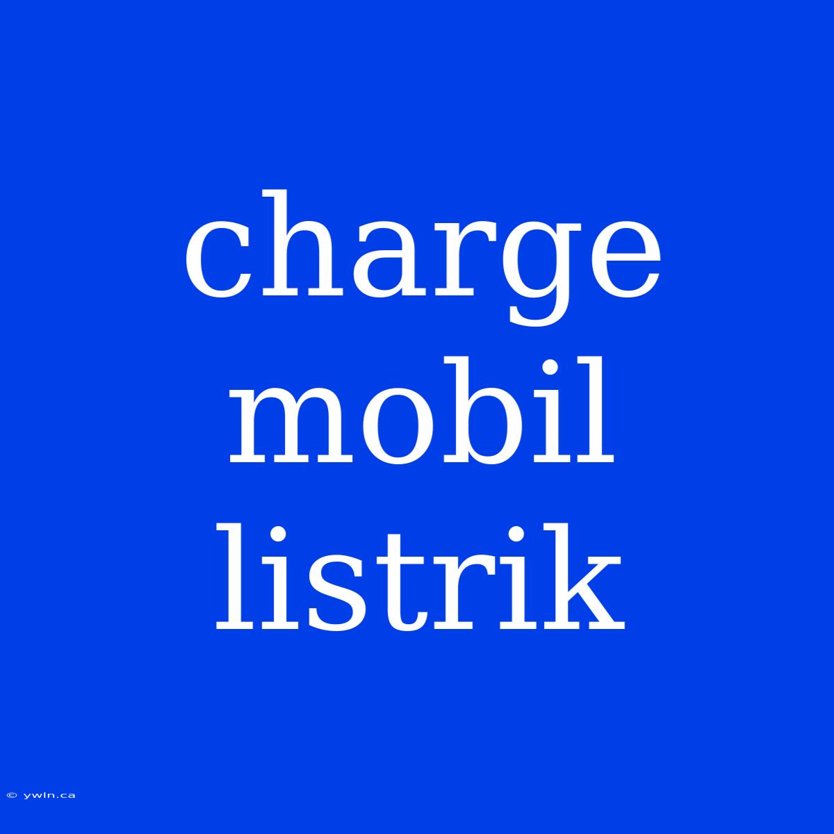 Charge Mobil Listrik