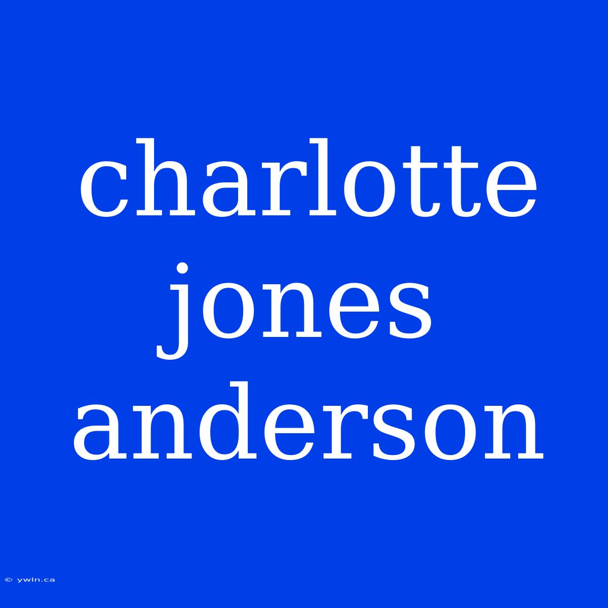 Charlotte Jones Anderson