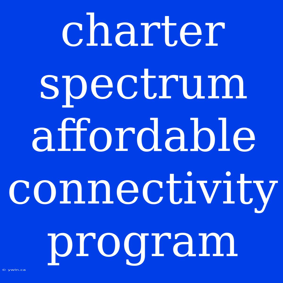 Charter Spectrum Affordable Connectivity Program