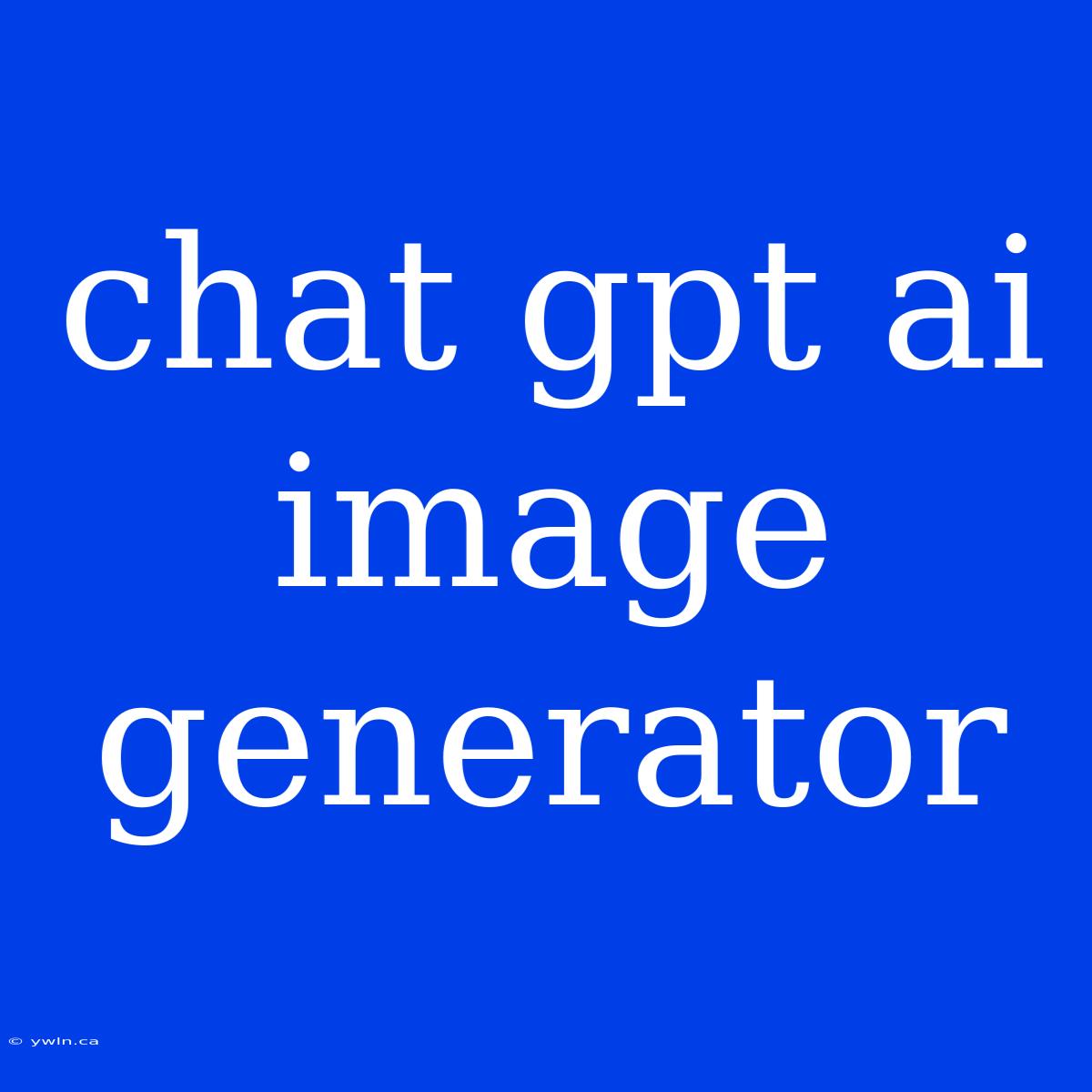 Chat Gpt Ai Image Generator