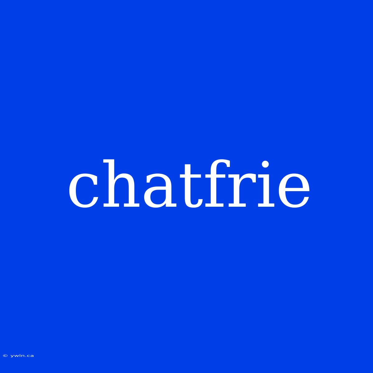 Chatfrie