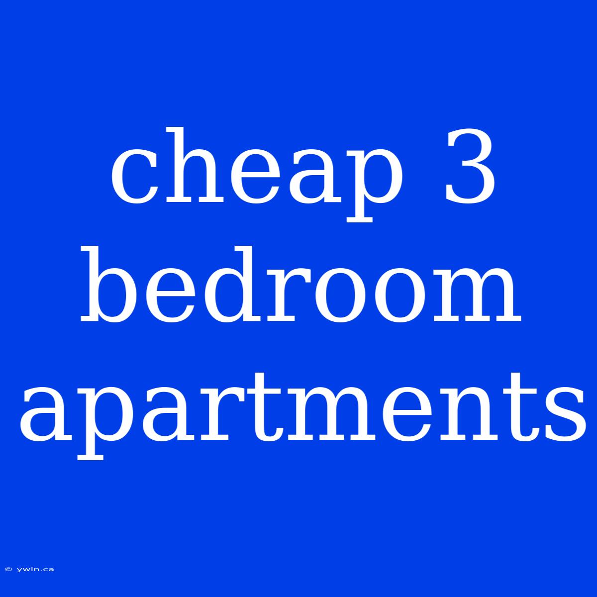 Cheap 3 Bedroom Apartments