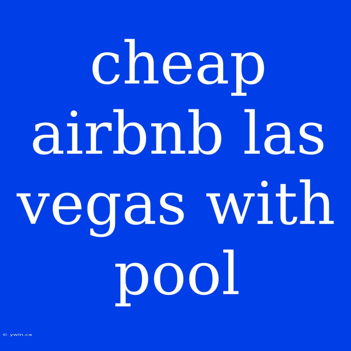 Cheap Airbnb Las Vegas With Pool