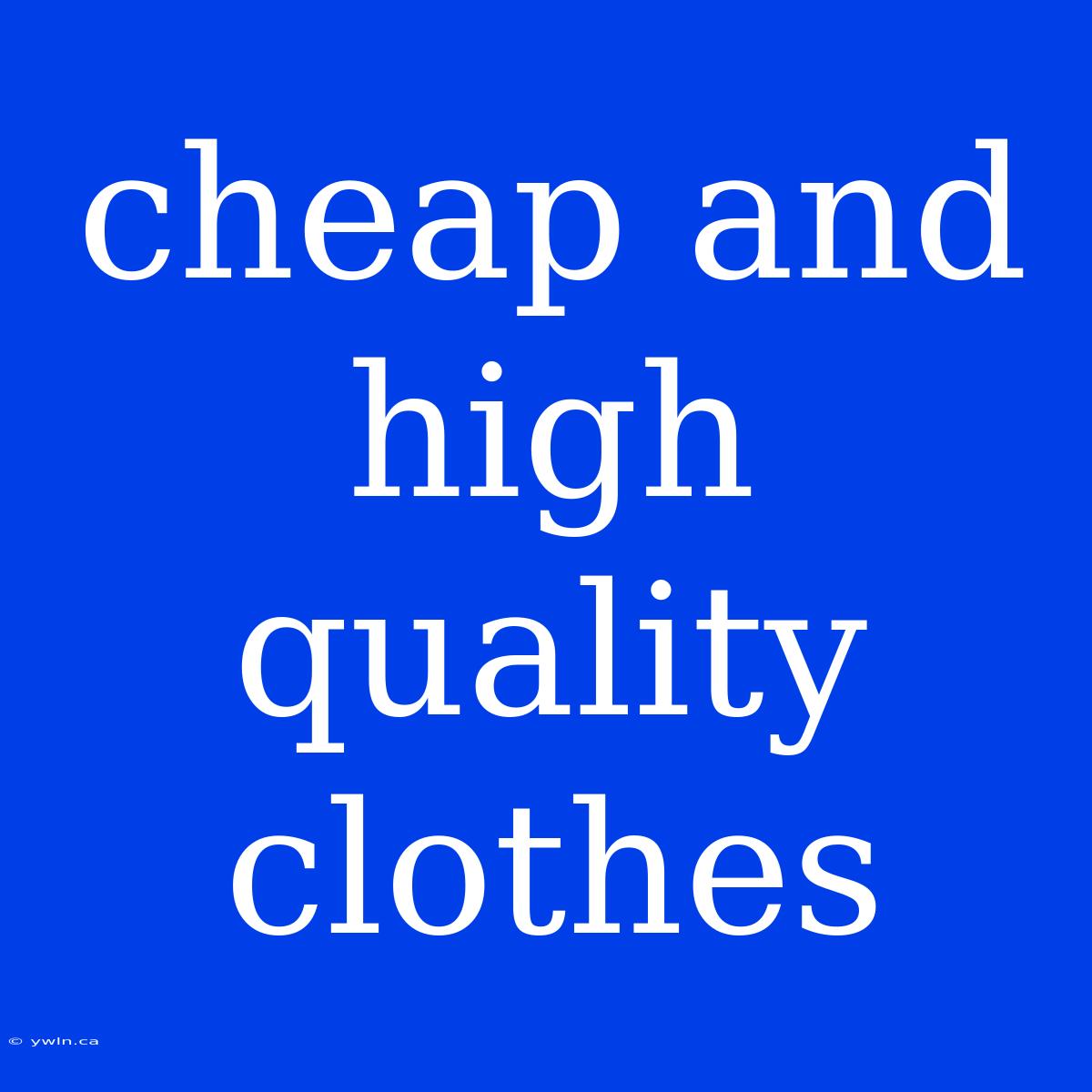 Cheap And High Quality Clothes