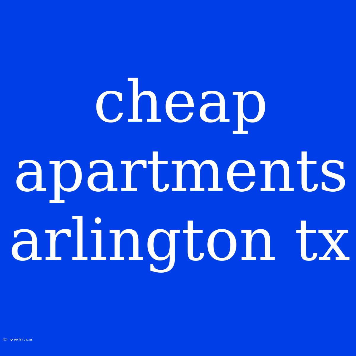 Cheap Apartments Arlington Tx