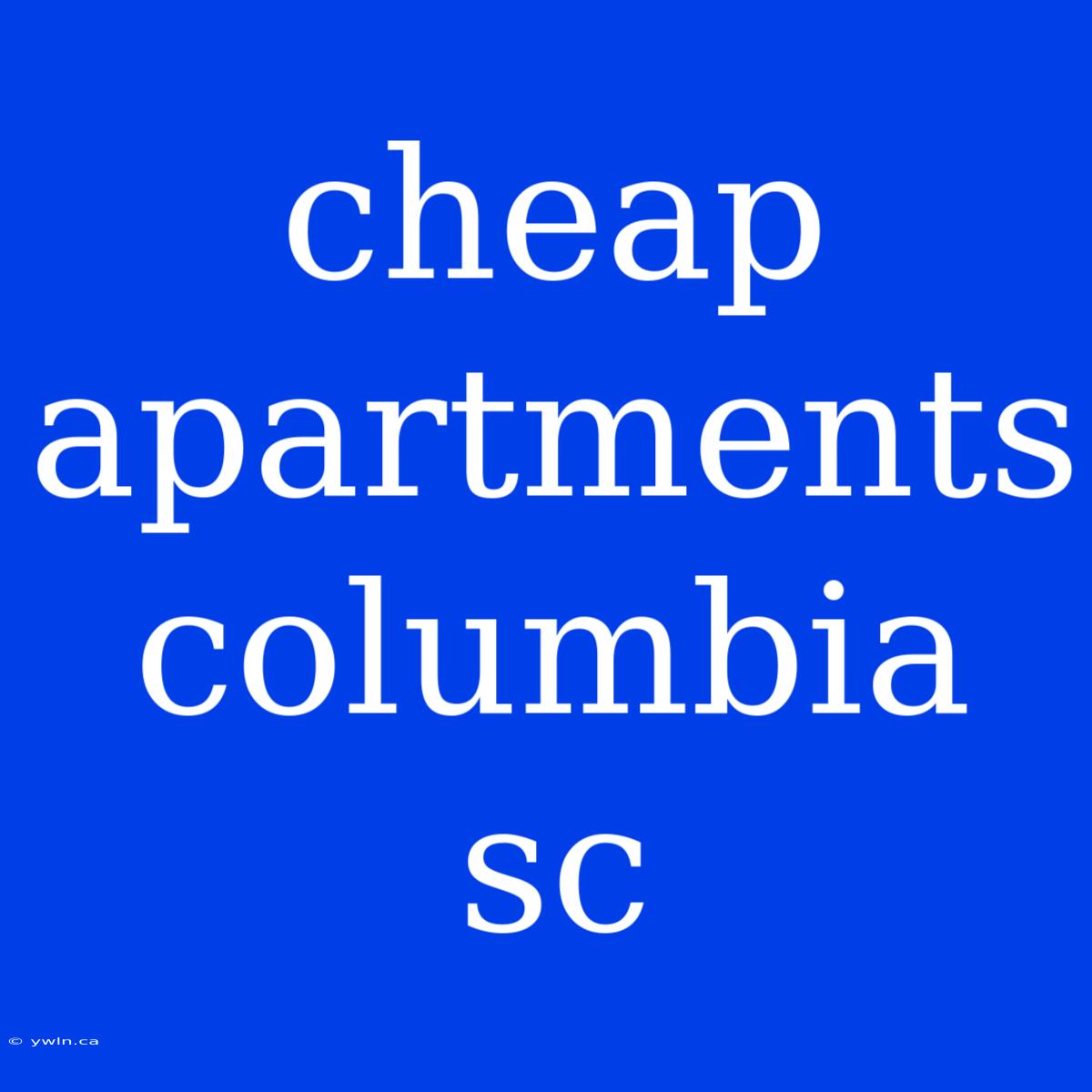 Cheap Apartments Columbia Sc