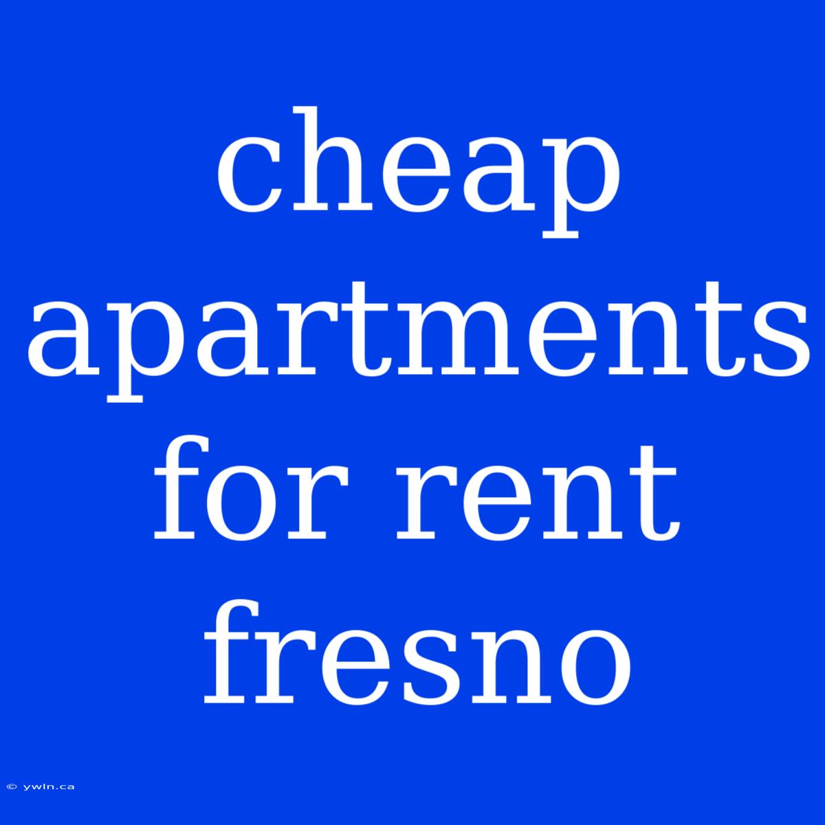 Cheap Apartments For Rent Fresno