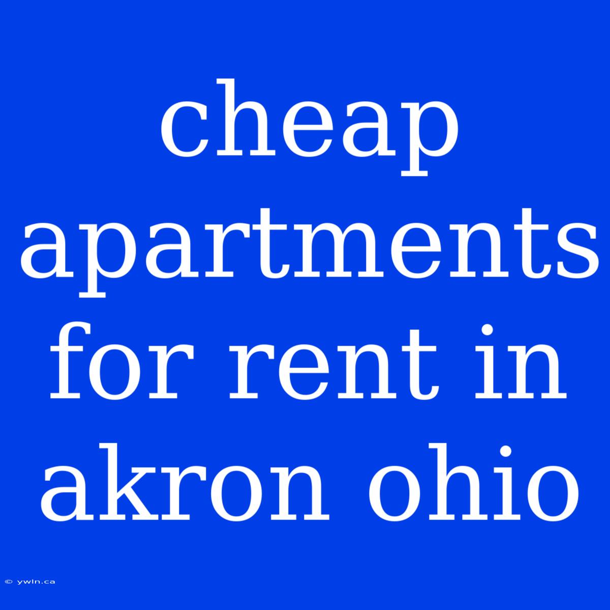 Cheap Apartments For Rent In Akron Ohio