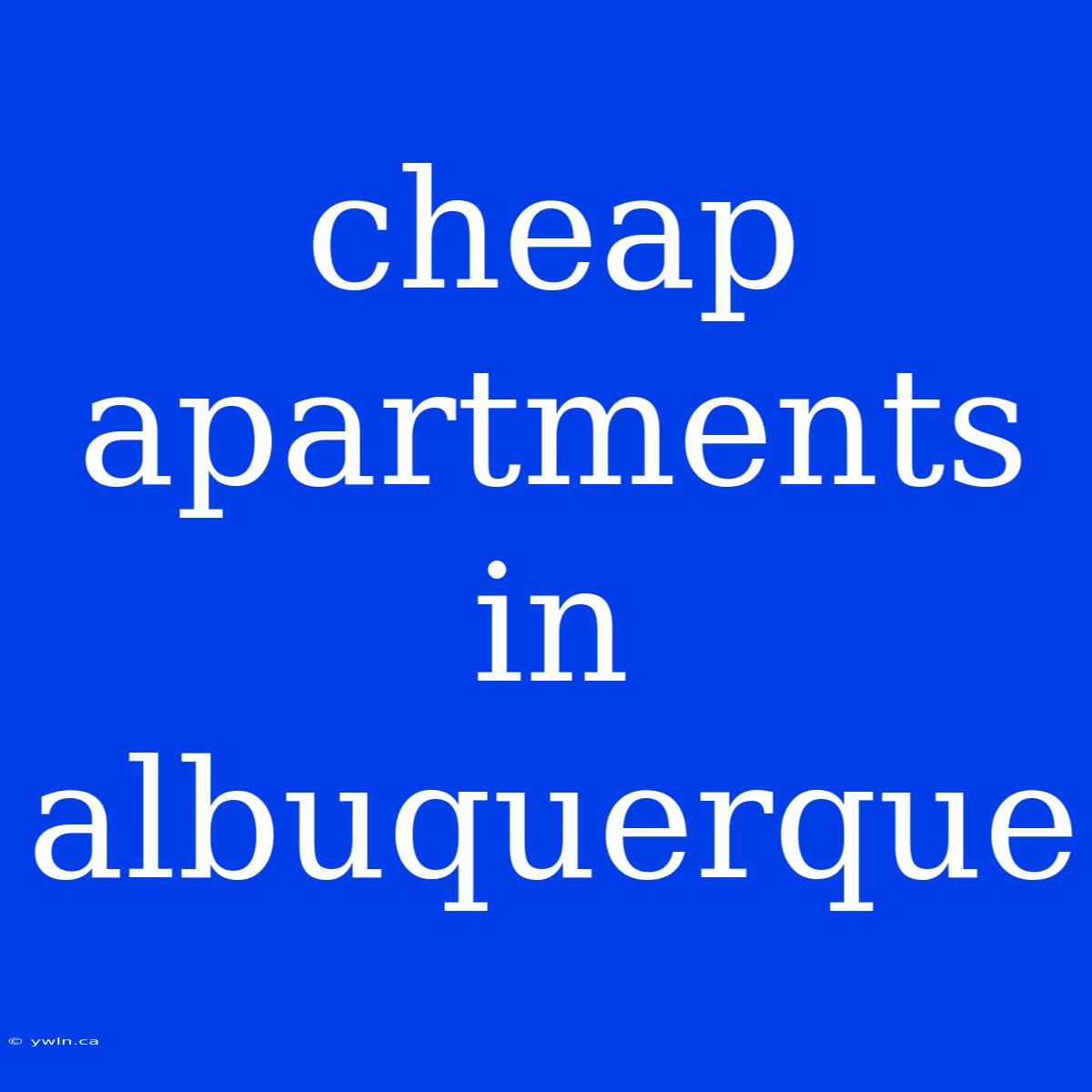 Cheap Apartments In Albuquerque