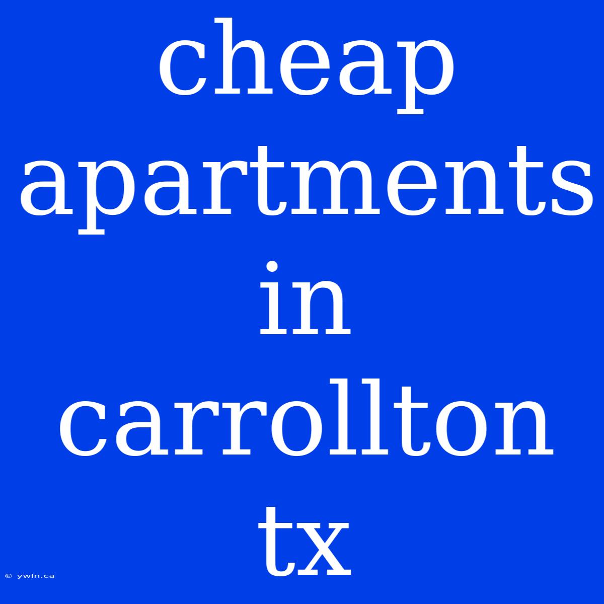 Cheap Apartments In Carrollton Tx