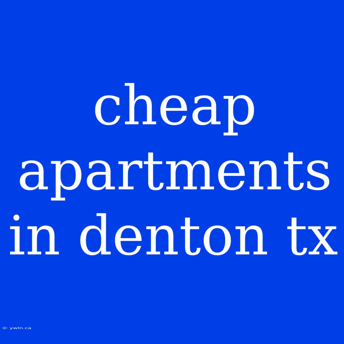 Cheap Apartments In Denton Tx