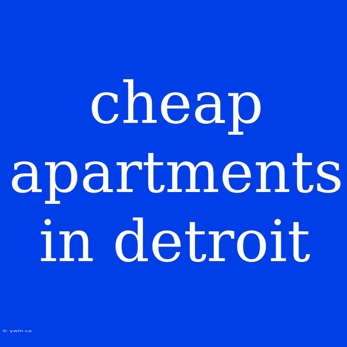 Cheap Apartments In Detroit