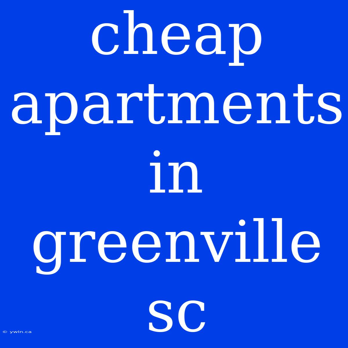 Cheap Apartments In Greenville Sc