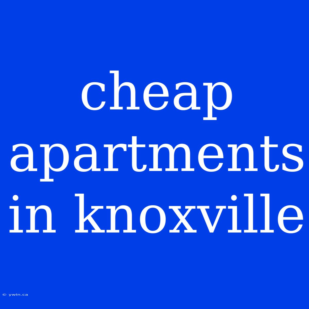 Cheap Apartments In Knoxville