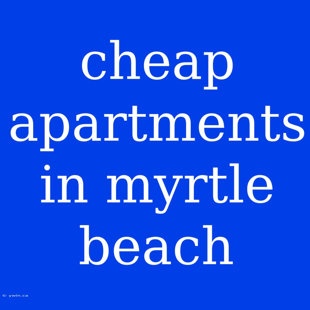 Cheap Apartments In Myrtle Beach