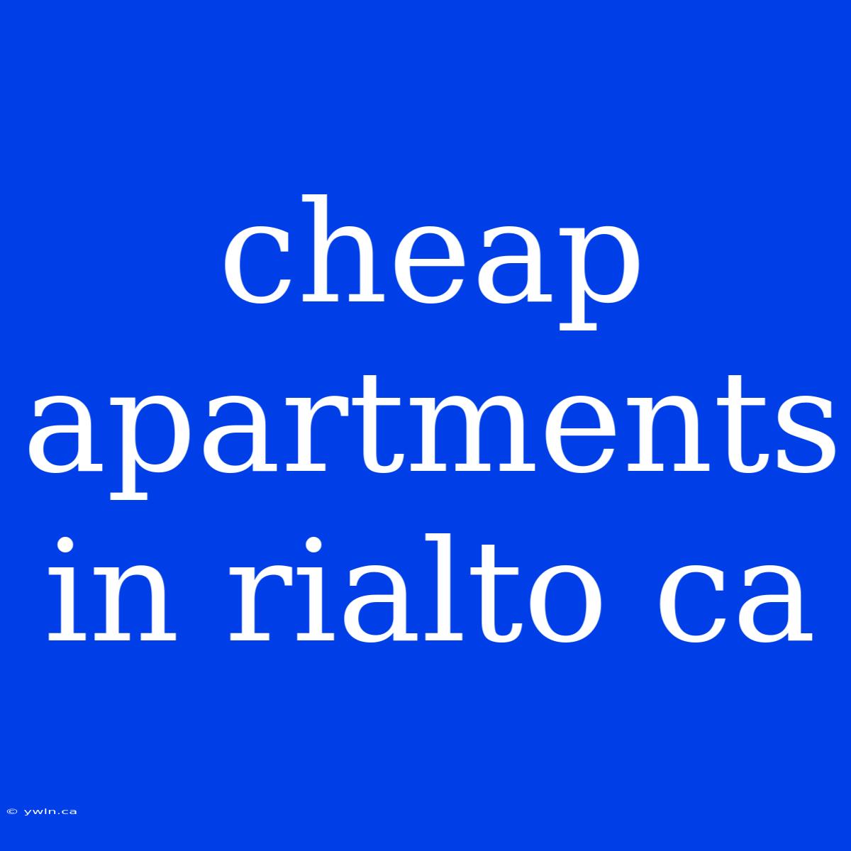 Cheap Apartments In Rialto Ca