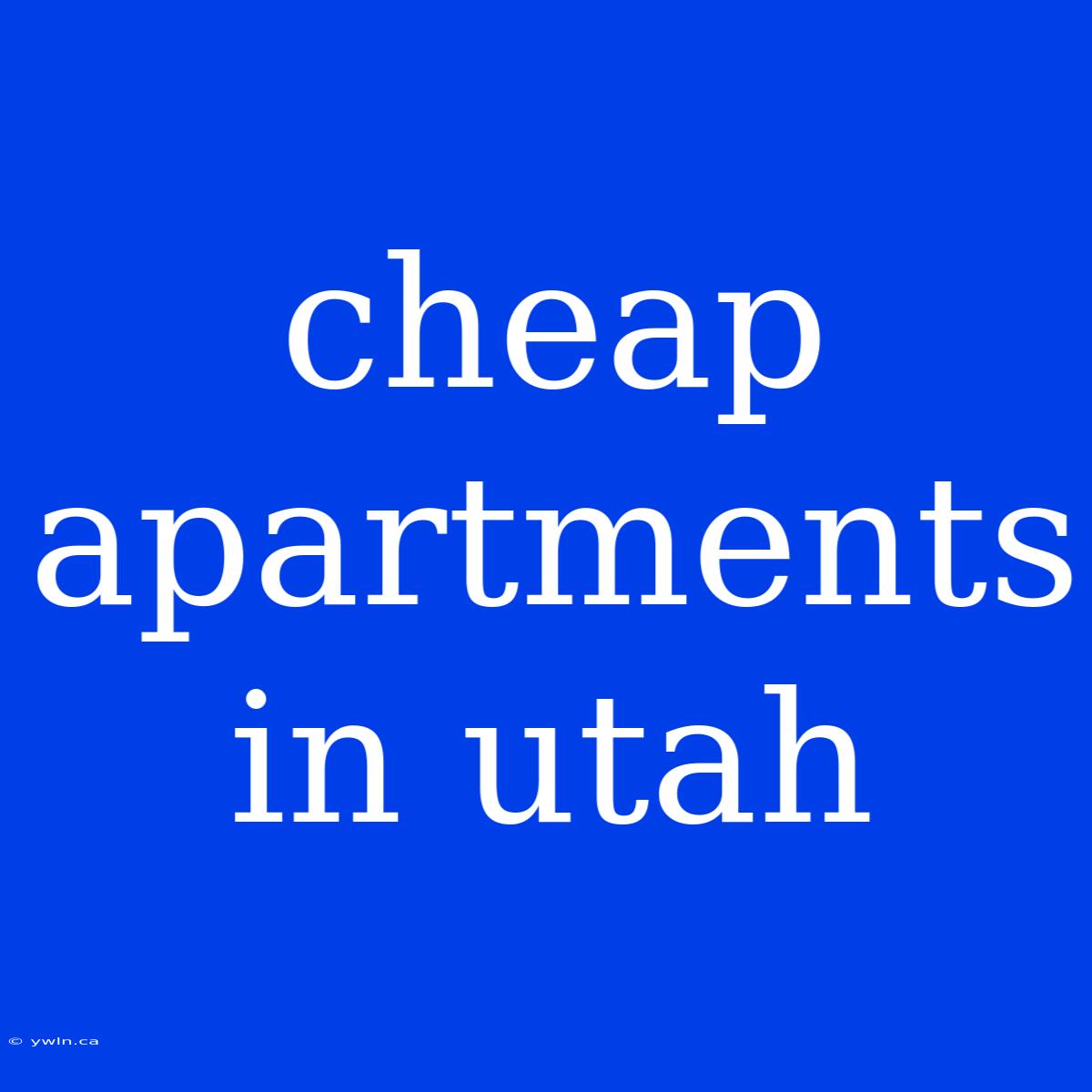 Cheap Apartments In Utah